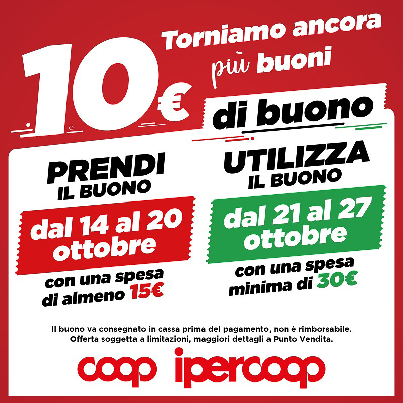 In tutti i negozi Coop dal 14 al 20 ottobre, per ogni spesa di almeno 15€ riceverai subito un buono da 10€