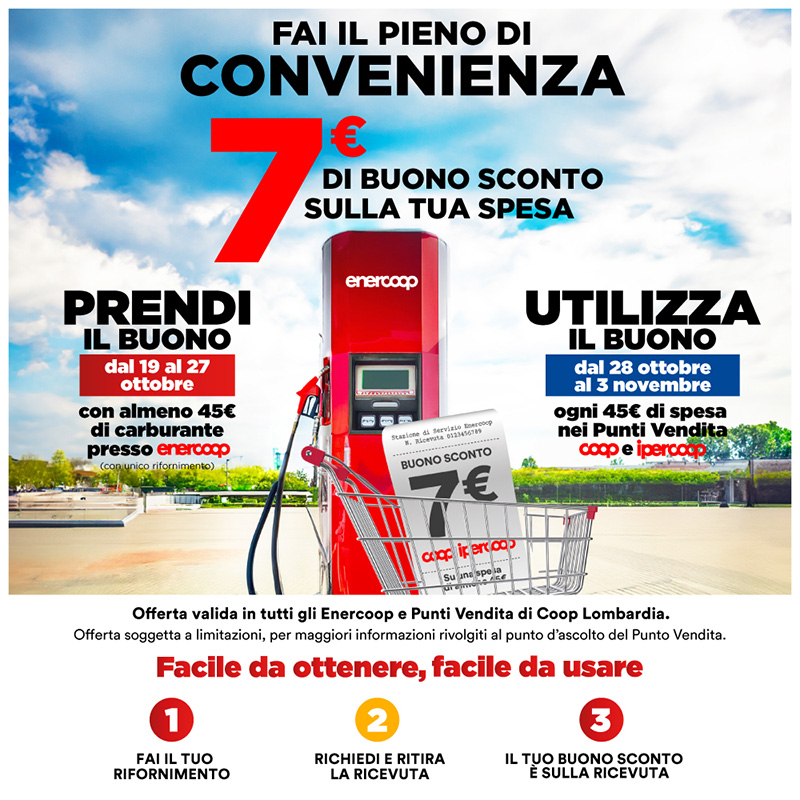 Dal 19 al 27 ottobre con almeno 45€ di carburante ottieni un buono da 7€ sulla tua spesa.